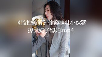 下午营业第二炮 口罩小伙按时赴约 刷锅搞了个热乎逼 镜头正对翘臀