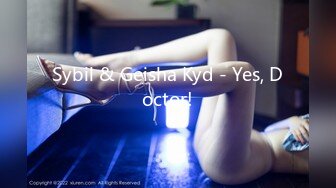 Sybil & Geisha Kyd - Yes, Doctor!