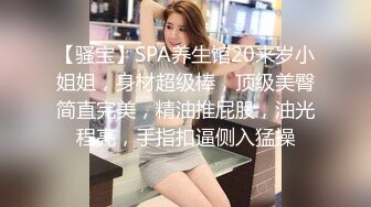  手持镜头操卡哇伊妹子，露脸啪啪女友主动掰穴让特写，女上位再侧入高潮后倒点热水洗逼