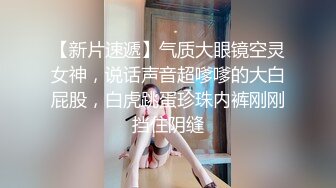   巨乳女神爆乳输出，无毛小穴，干干净净抽插，爽得美女嗷嗷叫